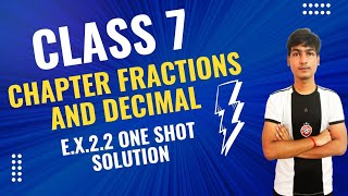 Class 7 Chapter Fraction And Decimals e.x.2.2 One Shot Solution New NCERT Book