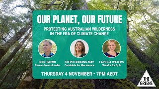 Our Planet, Our Future with Bob Brown, Larissa Waters and Steph Hodgins-May
