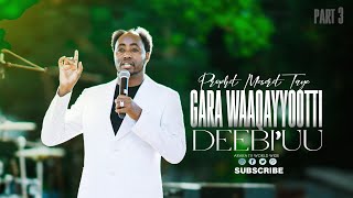 GARA WAAQAYYOOTTI DEEBI’UU | Part 3 |GULISO GREAT CRUSADE | PROPHET MESERET TAYE |@araratvworldwide