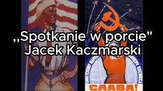 Spotkanie w porcie - Jacek Kaczmarski TEKST