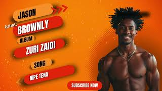 Nipe Tena By Jason Brownly Official Music Audio