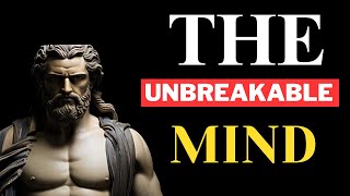 THE UNBREAKABLE MIND: 10 Lifelong Stoic Teachings To Develop Mental Hardiness - Stoicism