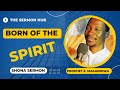 BORN OF THE SPIRIT: Prophet Emmanuel Makandiwa  || Powerful Shona Sermon @thesermonhub