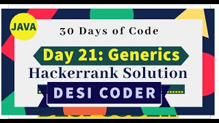 Day 21:Generics| OOPS|Problem Solving|HackerRank 30 days of code| JAVA|programming tutorial|Solution