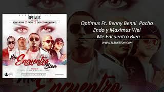 Optimus Ft  Benny Benni  Pacho  Endo y Maximus Wel   Me Encuentro Bien WWW ELBUFETON COM