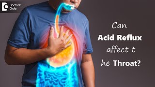 Does Acid Reflux affect the throat?  Prevention & Treatment - Dr. Harihara Murthy | Doctors' Circle