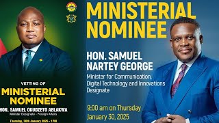 LIVESTREAM: Hon. Sam George At Vetting || Minister for Communication