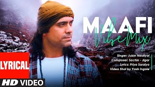 Maafi (Lyrical) Vibe Mix - Jubin Nautiyal | Sachin - Jigar | Priya Saraiya | Yash Ingole | T-Series