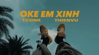 OKE EM XINH | TCONK x THIENVU | MUSIC VIDEO OFFICIAL