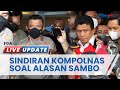 Kompolnas 'Sindir' Ferdy Sambo yang Mengaku Cinta Polri namun Lakukan Pembunuhan Berencana