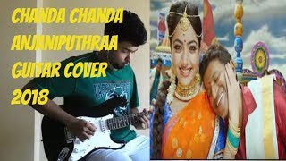 CHANDA CHANDA | ANJANIPUTHRAA | 2018| GUITAR COVER