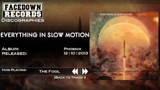 Everything in Slow Motion - Phoenix - The Fool