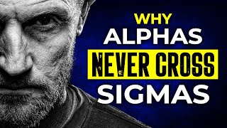 Why Alpha Males NEVER Cross Sigma Males