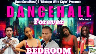 Dancehall Bedroom Mix 2023 Raw | FOREVER - Dexta Daps, Jah Vinci, Vybz Kartel, Shenseea &More