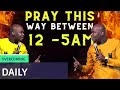 what happens when you pray this way between 12 5 am apostle joshua selman