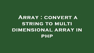 Array : convert a string to multi dimensional array in php