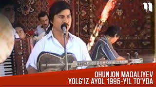 Ohunjon Madaliyev - Yolg'iz ayol (1995 yil to'yda)