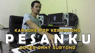 Pesanku Onny Suryono Karaoke Pop Keroncong Tanpa Vokal