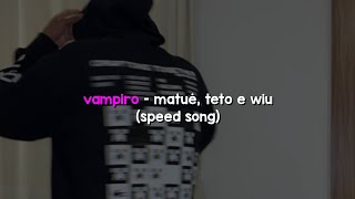 Matuê, Teto & WIU - VAMPiro 🧛🏽‍♀️ (Speed Song)