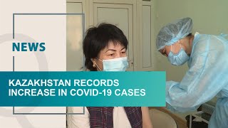 Kazakhstan records increase in COVID 19 cases. Qazaq TV News