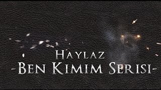 Haylaz   BEN KİMİM  1 2 3  FULL SERİSİ