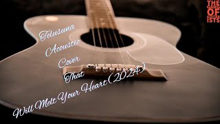 Telusuna Acoustic Cover That Will Melt Your Heart