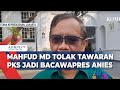 Mahfud MD Tolak Tawaran PKS Jadi Bacawapres Anies Bawedan