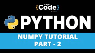 NumPy Tutorial Part - 2 | NumPy Array | Python NumPy Tutorial | Python Training | SimpliCode