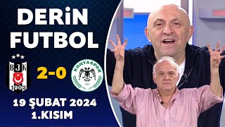 Derin Futbol 19 Şubat 2024 1.Kısım / Beşiktaş 2-0 Konyaspor
