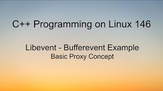 C++ Programming on Linux - Libevent Bufferevent Proxy Concept