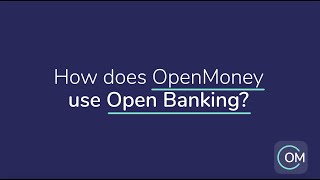 How does OpenMoney use Open Banking? | OpenMoney