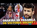 SHAKIRA TRIUNFA EN LA PASARELA DE VICTORIA SECRET Y SE CONVIERTE EN UNA DE SUS ANGELES PARA LA MARCA