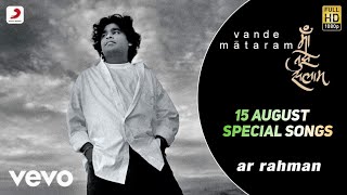 Maa Tujhe Salaam | AR Rahman Vande Mataram | A R Rahman Desh Bhakti Song | Hindi Song | 15 August