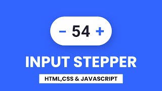Input stepper | CSS & Vanilla Javascript | With Source Code