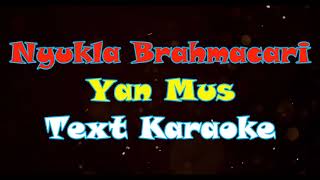 Nyukla Brahmacari  Yan Mus  - Karaoke