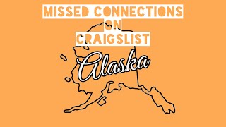 Anchorage AK - Craigslist Missed Connections - The Series