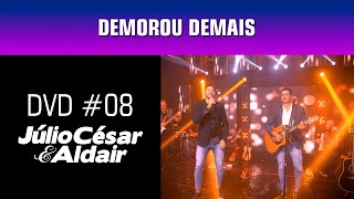 DVD #08 - Demorou Demais