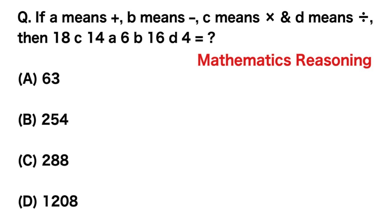 Q. If A Means +, B Means -, C Means × & D Means ÷,then 18 C 14 A 6 B 16 ...