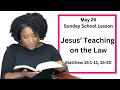 Sunday School Lesson | May 26 | Jesus' Teaching on the Law | Matthew 15:1-11, 15-20