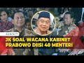 Tanggapan Jusuf Kalla soal Wacana Kabinet Prabowo Diisi 40 Menteri