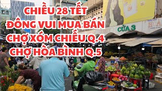 SÀI GÒN CHIỀU 28 TẾT 2025: ĐÔNG VUI MUA BÁN CHỢ XÓM CHIẾU Q.5, CHỢ HÒA BÌNH Q.5 - CHỢ TÂN HIỆP