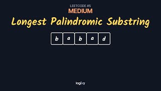 Longest Palindromic Substring — LeetCode #5 (Medium) — Python | Logixy