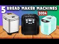 Top 5-Best Bread Maker Machines of 2024