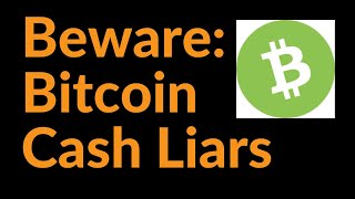 Beware of Bitcoin Cash Liars (BCH)