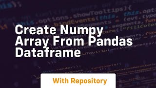 create numpy array from pandas dataframe