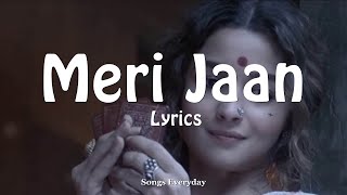 Meri Jaan (Lyrics) | Gangubai Kathiawadi | Alia Bhatt | Songs Everyday