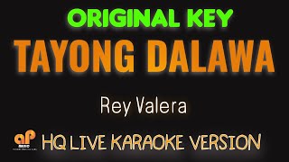 TAYONG DALAWA - Rey Valera  (FULL BAND LIVE HQ KARAOKE VERSION)
