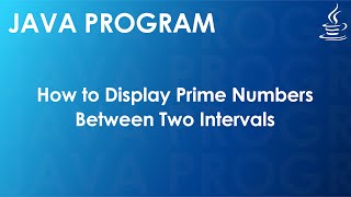 Java Program to Display Prime Numbers Between Two Intervals | Java Examples