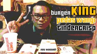 Burger King Pedas Wangi Tindercrips - Review - [VLOG : 16]