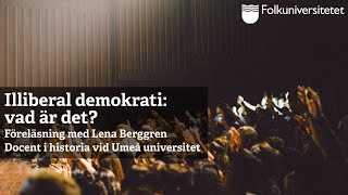 Illiberal demokrati: vad är det? - Föreläsning med Lena Berggren